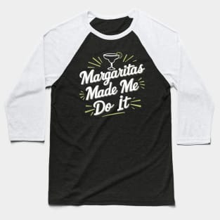 Margaritas Made Me Do It Humorous Cocktail Party Baseball T-Shirt